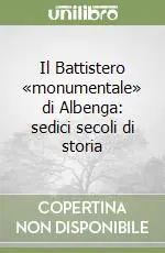 Novità Il Battistero «monumentale» di Albenga sedici secoli di storia