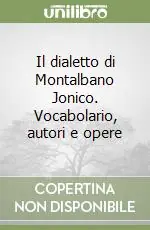 Il dialetto di Montalbano Jonico. Vocabolario, autori e opere Offerta Lampo