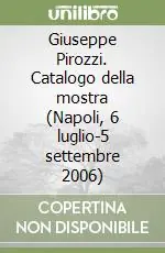 Prezzo Conveniente Giuseppe Pirozzi. Catalogo della mostra (Napoli, 6 luglio-5 settembre 2006)