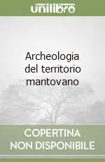 Prezzo Conveniente Archeologia del territorio mantovano