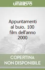 Appuntamenti al buio. 100 film dell‘anno 2000 Ultima Occasione