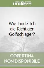 Wie Finde Ich die Richtigen Golfschläger? Nuova Collezione