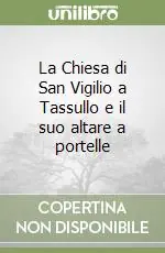 Prezzo Ridotto La Chiesa di San Vigilio a Tassullo e il suo altare a portelle