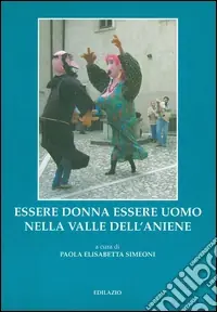 Essere donna essere uomo nella valle dell‘Aniene Ultime Pezzi