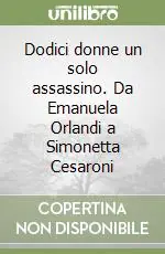 Quantità Limitata Dodici donne un solo assassino. Da Emanuela Orlandi a Simonetta Cesaroni