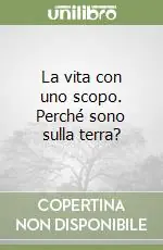 Pagamento Sicuro La vita con uno scopo. Perché sono sulla terra?