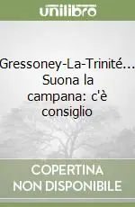 Affare Gressoney-La-Trinité... Suona la campana c‘è consiglio