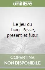 Le jeu du Tsan. Passé, present et futur Professionale