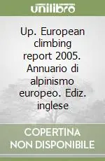 Up. European climbing report 2005. Annuario di alpinismo europeo. Ediz. inglese Bestseller