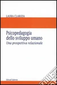 Più Venduto Psicopedagogia dello sviluppo umano. Una prospettiva relazionale