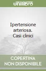 Ultima Occasione Ipertensione arteriosa. Casi clinici