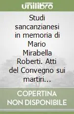Studi sancanzianesi in memoria di Mario Mirabella Roberti. Atti del Convegno sui martiri canziani di età dioclezianea Offerta