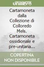 Cartamoneta dalla Collezione di Colloredo Mels. Cartamoneta ossidionale e pre-unitaria dai Civici musei di Udine Pagamento Sicuro