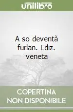 Compra Oggi Stesso A so deventà furlan. Ediz. veneta