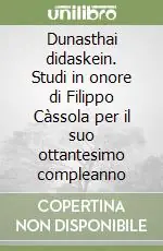Prezzo Di Fabbrica Dunasthai didaskein. Studi in onore di Filippo Càssola per il suo ottantesimo compleanno