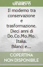 Il moderno tra conservazione e trasformazione. Dieci anni di Do.Co.Mo.Mo. Italia. Bilanci e prospettive. Atti del Convegno internazionale di architettura Offerta Lampo