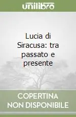 Lucia di Siracusa tra passato e presente Spedito Oggi