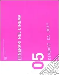 Itinerari nel cinema. Vol. 5 Diversi da chi? Consegna Rapida