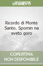Ricordo di Monte Santo. Spomin na sveto goro Spedito Oggi