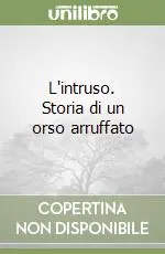 Offerta Speciale L‘intruso. Storia di un orso arruffato