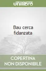 Bau cerca fidanzata Offerta