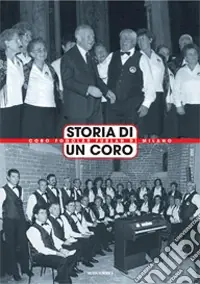 Storia di un coro. Coro Fogolar Furlan di Milano Promo Stagionale