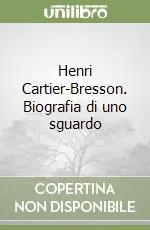 Henri Cartier-Bresson. Biografia di uno sguardo Offerta Speciale