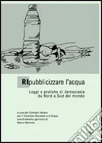 Di Tendenza Ripubblicizzare l‘acqua. Leggi e pratiche di democrazia da Nord a Sud del mondo