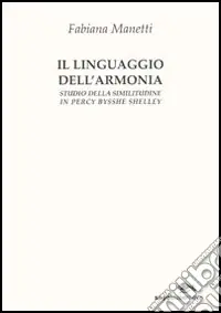Saldi Il linguaggio dell‘armonia. Studio della similitudine in Percy Bisshe Shelley