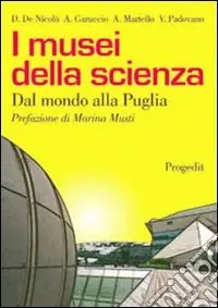 I musei della scienza. Dal mondo alla Puglia Solo Oggi