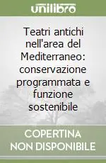 Super Prezzo Teatri antichi nell‘area del Mediterraneo conservazione programmata e funzione sostenibile