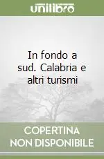 In fondo a sud. Calabria e altri turismi Quantità Limitata