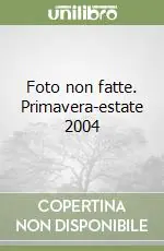 Foto non fatte. Primavera-estate 2004 Nuovo Arrivo