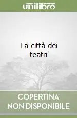 La città dei teatri Soddisfatti O Rimborsati