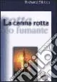 La canna rotta e il lucignolo fumante Offerta Limitata