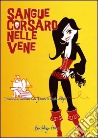 Must-Have Sangue corsaro nelle vene. Avventurose riscritture dalla «Jolanda» di Emilio Salgari