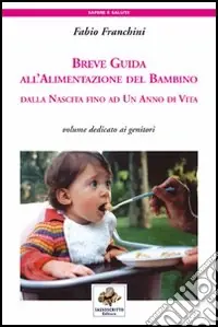 Spedizione Espresso Breve guida all‘alimentazione del bambino. Dalla nascita fino ad un anno di vita