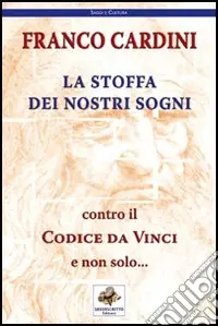 Ultima Occasione La stoffa dei nostri sogni. Contro il Codice da Vinci e non solo...