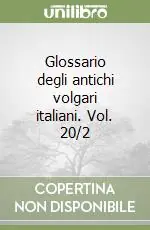 Quantità Limitata Glossario degli antichi volgari italiani. Vol. 20/2