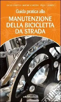 Sconto Guida pratica alla manutenzione della bicicletta da strada