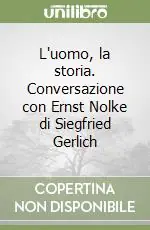 Pagamento Sicuro L‘uomo, la storia. Conversazione con Ernst Nolke di Siegfried Gerlich