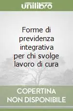 Forme di previdenza integrativa per chi svolge lavoro di cura Reso Gratuito
