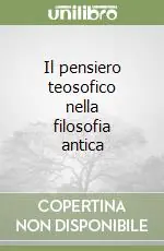 Bestseller Il pensiero teosofico nella filosofia antica