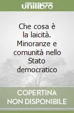 Acquista Ora Che cosa è la laicità. Minoranze e comunità nello Stato democratico