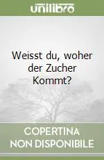 Weisst du, woher der Zucher Kommt? Solo Oggi