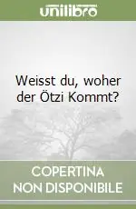 Super Prezzo Weisst du, woher der Ötzi Kommt?