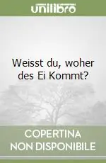 Occasione Weisst du, woher des Ei Kommt?