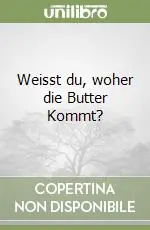 Compra Adesso Weisst du, woher die Butter Kommt?