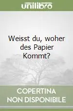 Weisst du, woher des Papier Kommt? Compra Oggi Stesso