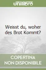 Miglior Prezzo Weisst du, woher des Brot Kommt?